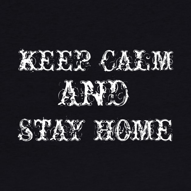 KEEP CALM AND STAY HOME by Ahmad Store